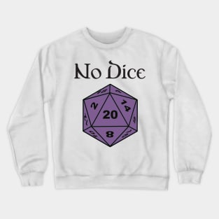 No Dice Crewneck Sweatshirt